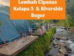 Lembah Cipanas Kelapa 3 & Riverside, images sumber : Instagram